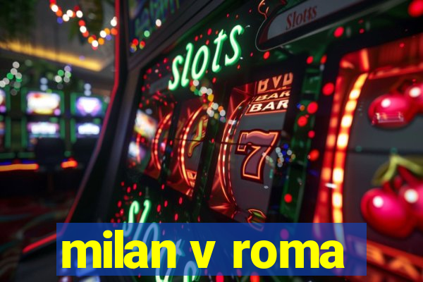 milan v roma