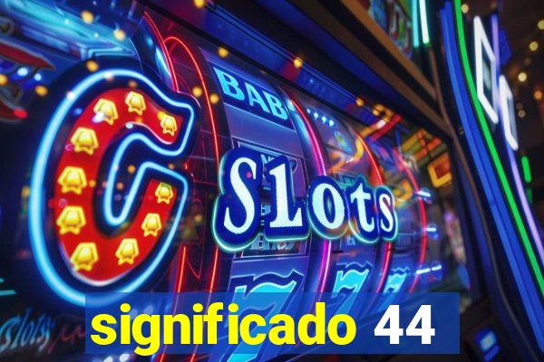 significado 44