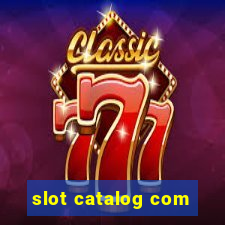 slot catalog com