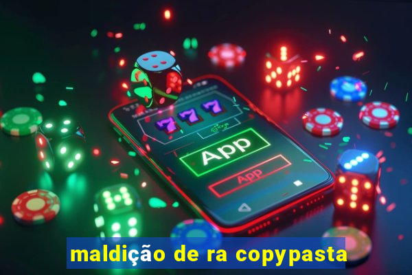 maldição de ra copypasta