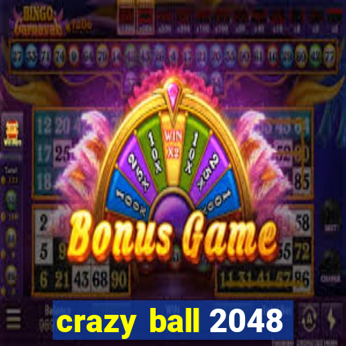 crazy ball 2048