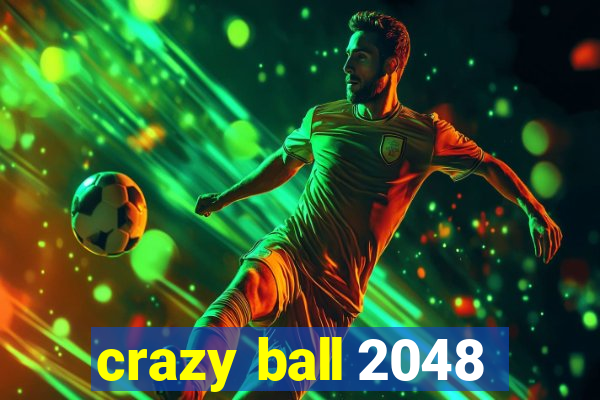 crazy ball 2048