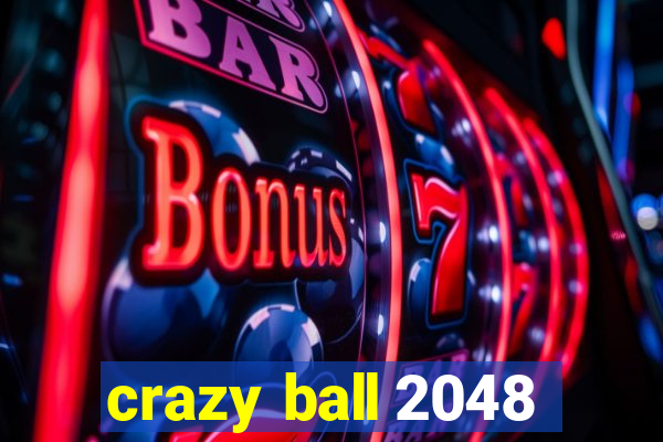 crazy ball 2048