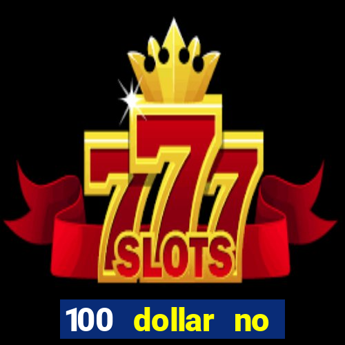 100 dollar no deposit bonus casino