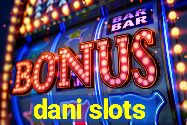 dani slots