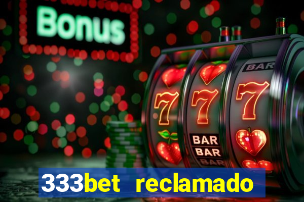 333bet reclamado apenas por dispositivos registrados