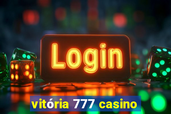 vitória 777 casino