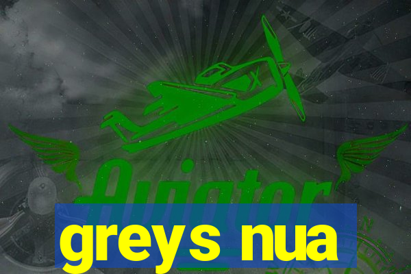 greys nua