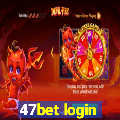 47bet login