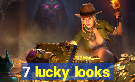 7 lucky looks