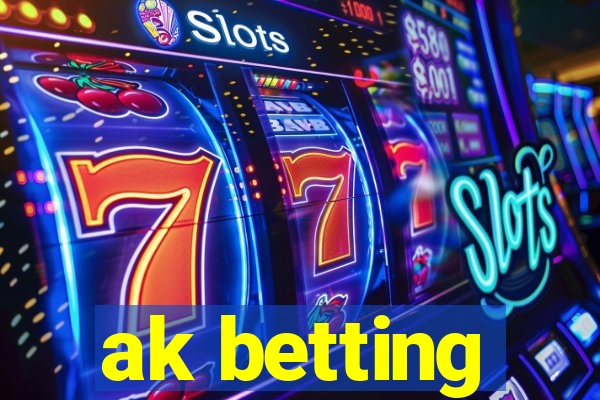 ak betting