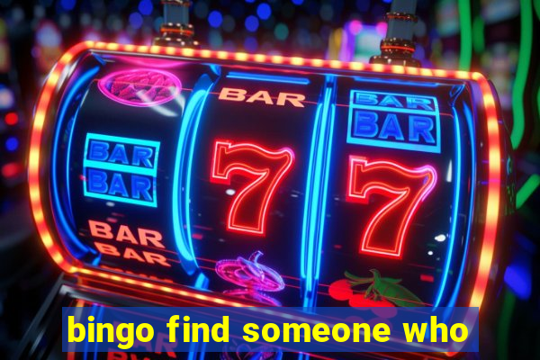 bingo find someone who