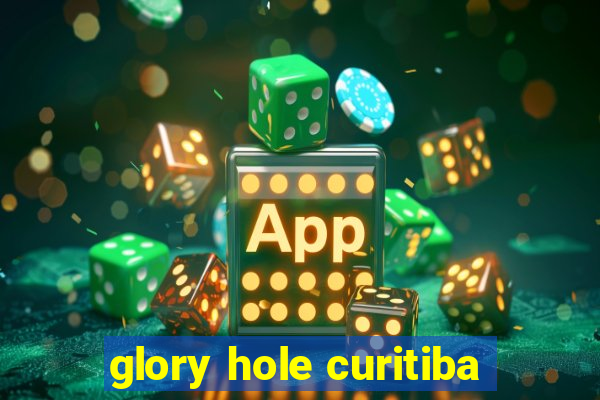 glory hole curitiba