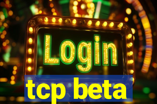 tcp beta