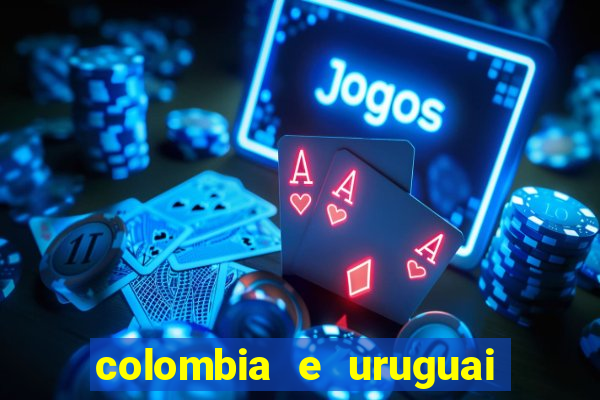 colombia e uruguai onde assistir