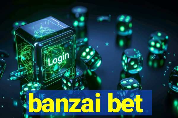 banzai bet