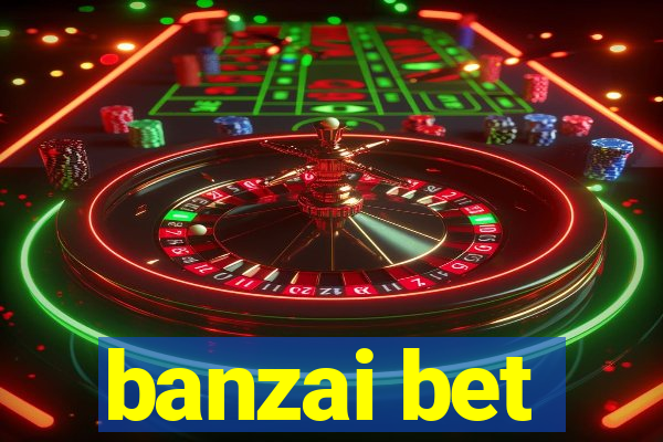 banzai bet