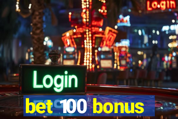 bet 100 bonus