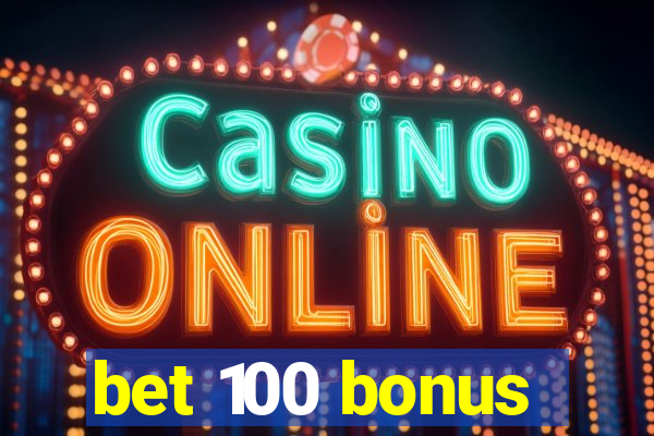 bet 100 bonus