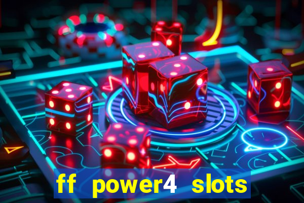 ff power4 slots slot game