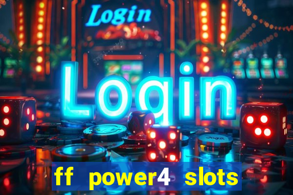 ff power4 slots slot game