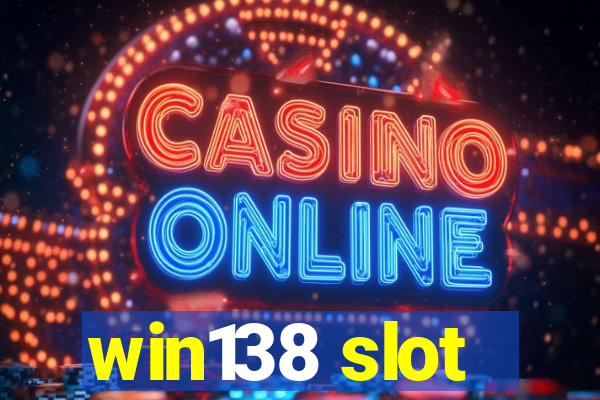 win138 slot