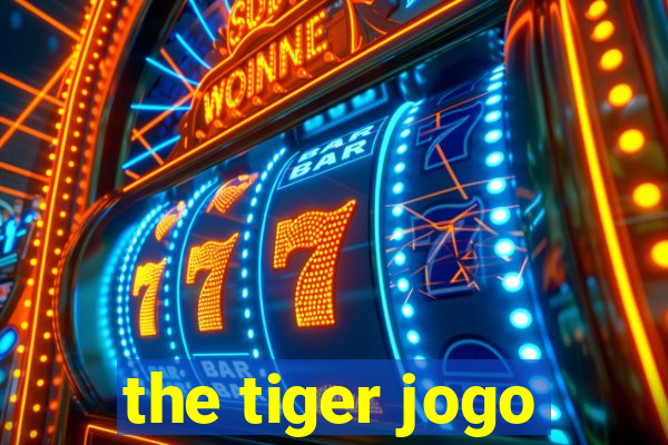 the tiger jogo