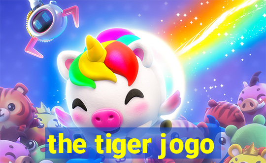 the tiger jogo