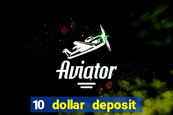 10 dollar deposit online real money casino