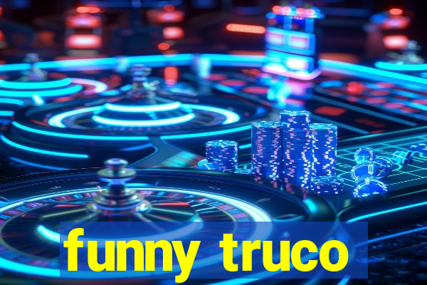 funny truco