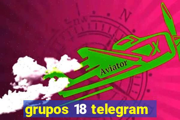 grupos 18 telegram