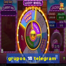 grupos 18 telegram