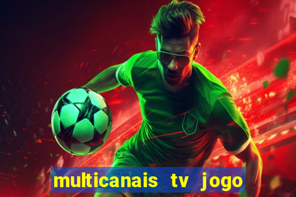 multicanais tv jogo ao vivo