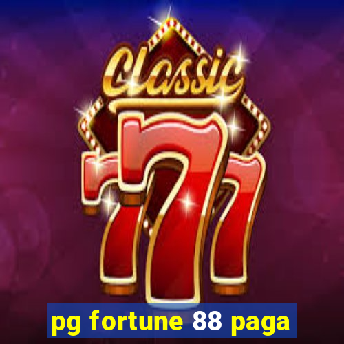 pg fortune 88 paga