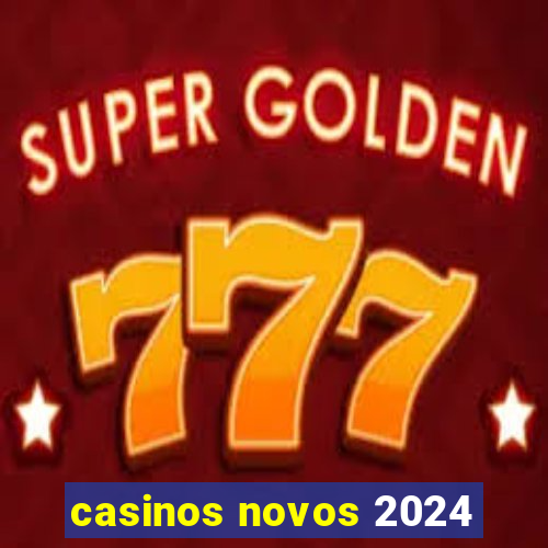 casinos novos 2024