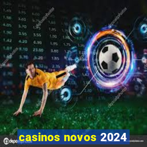 casinos novos 2024