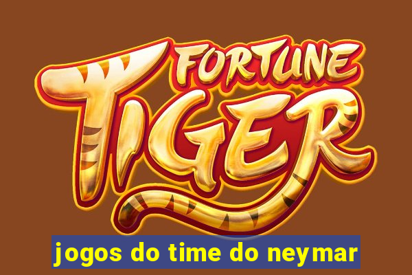 jogos do time do neymar