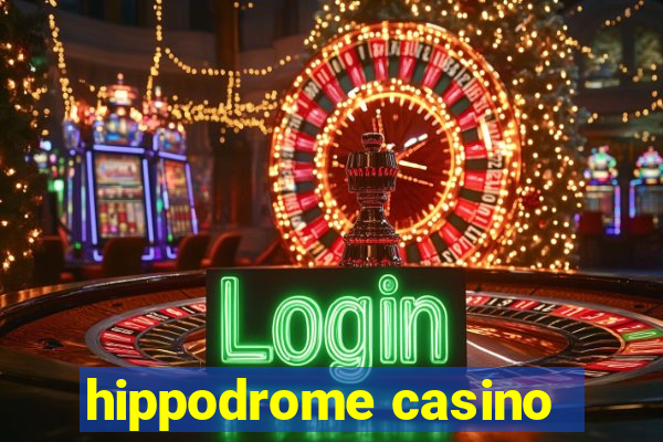 hippodrome casino