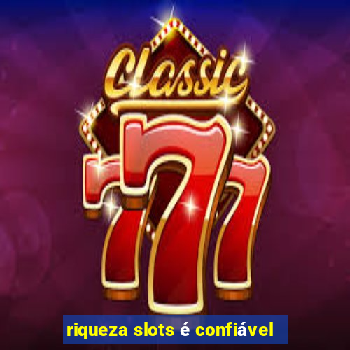 riqueza slots é confiável