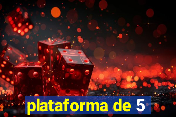 plataforma de 5