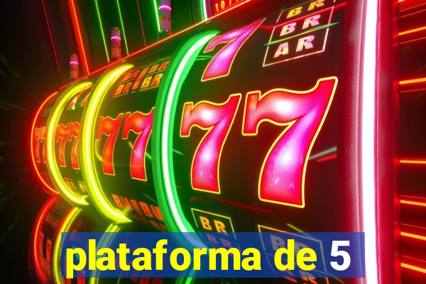 plataforma de 5