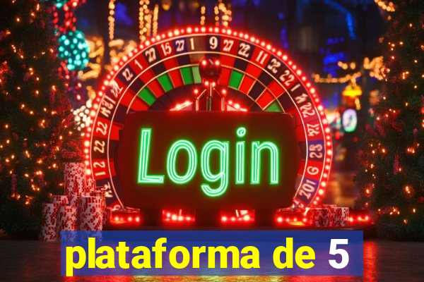 plataforma de 5