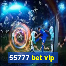 55777 bet vip