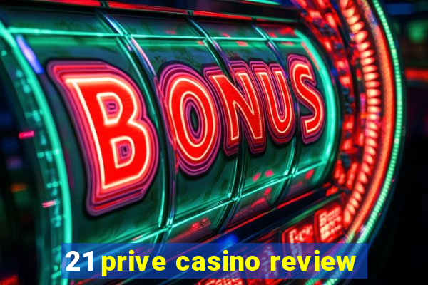 21 prive casino review