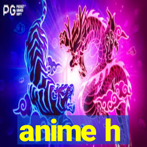 anime h