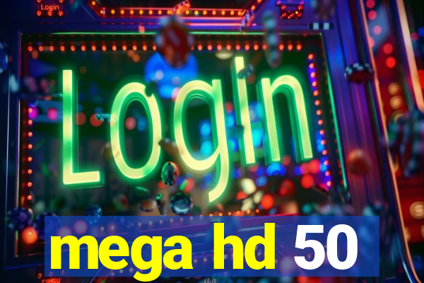 mega hd 50