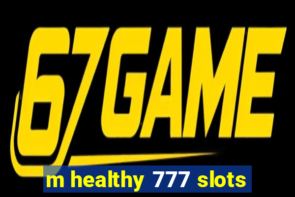 m healthy 777 slots