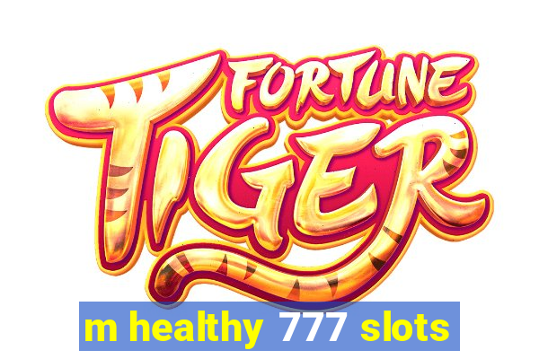 m healthy 777 slots