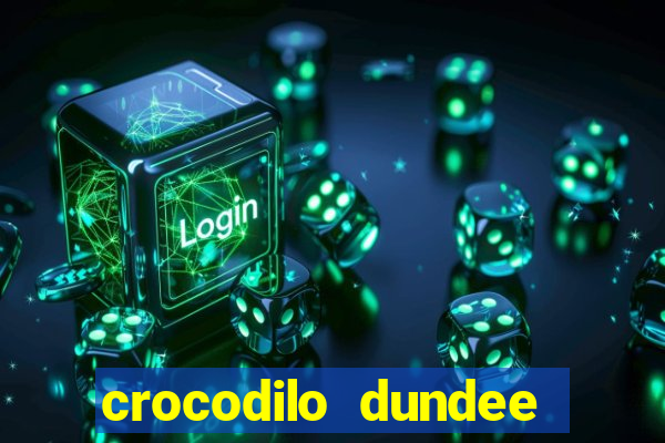 crocodilo dundee filme completo dublado