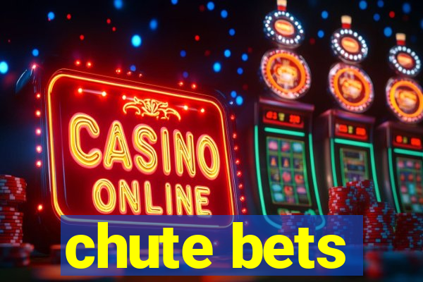 chute bets